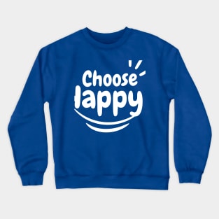 Choose happy, positive vibes, motivational design Crewneck Sweatshirt